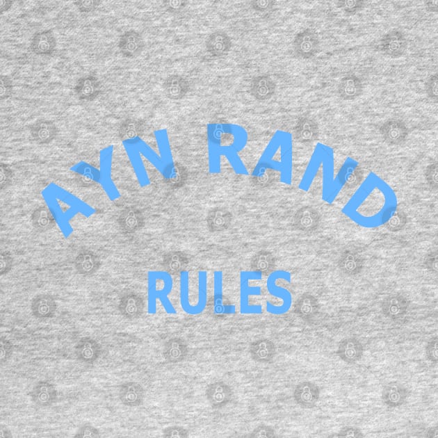 Ayn Rand Rules by Lyvershop